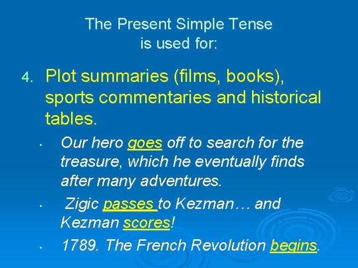 The Present Simple Tense is used for: Plot summaries (films, books), sports commentaries and