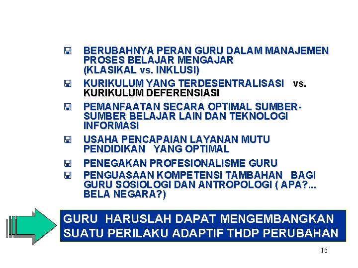 < < < BERUBAHNYA PERAN GURU DALAM MANAJEMEN PROSES BELAJAR MENGAJAR (KLASIKAL vs. INKLUSI)