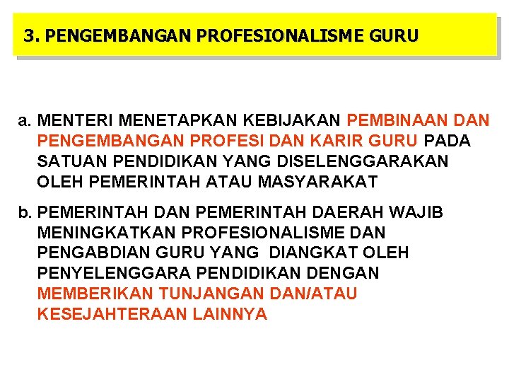 3. PENGEMBANGAN PROFESIONALISME GURU a. MENTERI MENETAPKAN KEBIJAKAN PEMBINAAN DAN PENGEMBANGAN PROFESI DAN KARIR