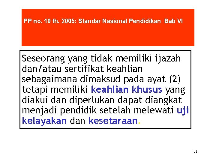 PP no. 19 th. 2005: Standar Nasional Pendidikan Bab VI Seseorang yang tidak memiliki