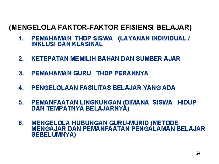 (MENGELOLA FAKTOR-FAKTOR EFISIENSI BELAJAR) 1. PEMAHAMAN THDP SISWA (LAYANAN INDIVIDUAL / INKLUSI DAN KLASIKAL