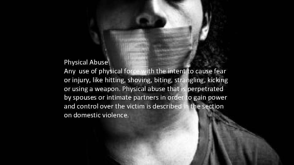 Physical Abuse Any use of physical force with the intent to cause fear or