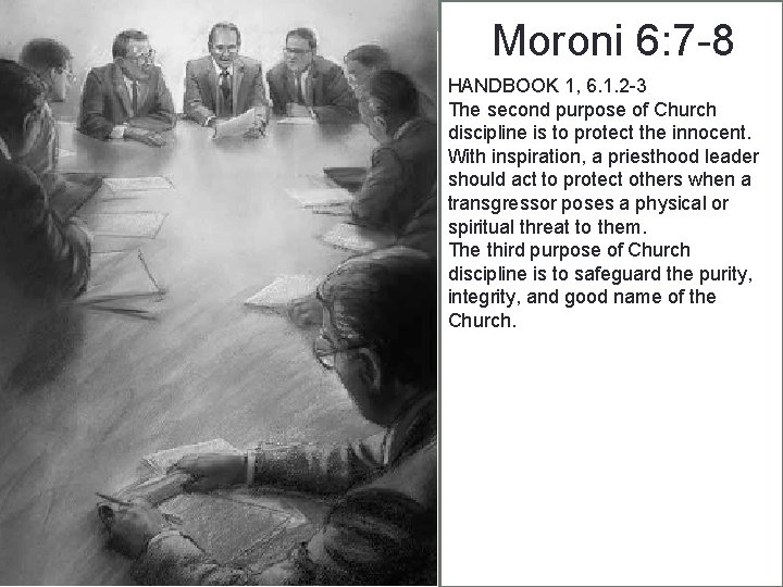 Moroni 6: 7 -8 HANDBOOK 1, 6. 1. 2 -3 The second purpose of