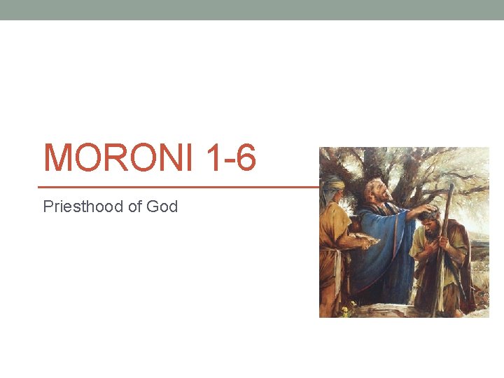 MORONI 1 -6 Priesthood of God 