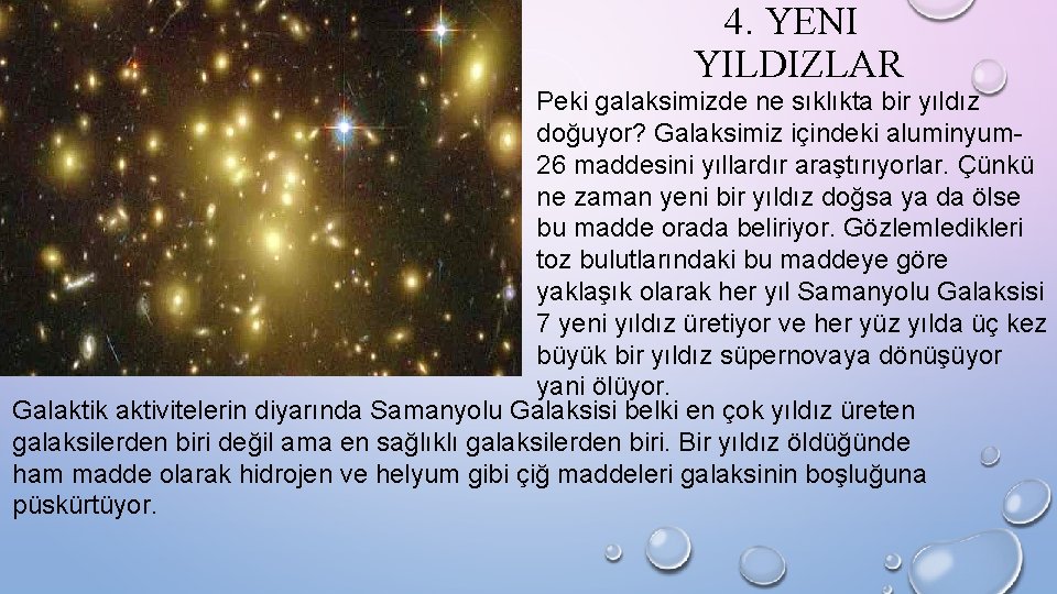 4. YENI YILDIZLAR Peki galaksimizde ne sıklıkta bir yıldız doğuyor? Galaksimiz içindeki aluminyum 26