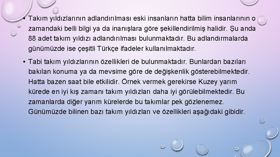  • Takım yıldızlarının adlandırılması eski insanların hatta bilim insanlarının o zamandaki belli bilgi