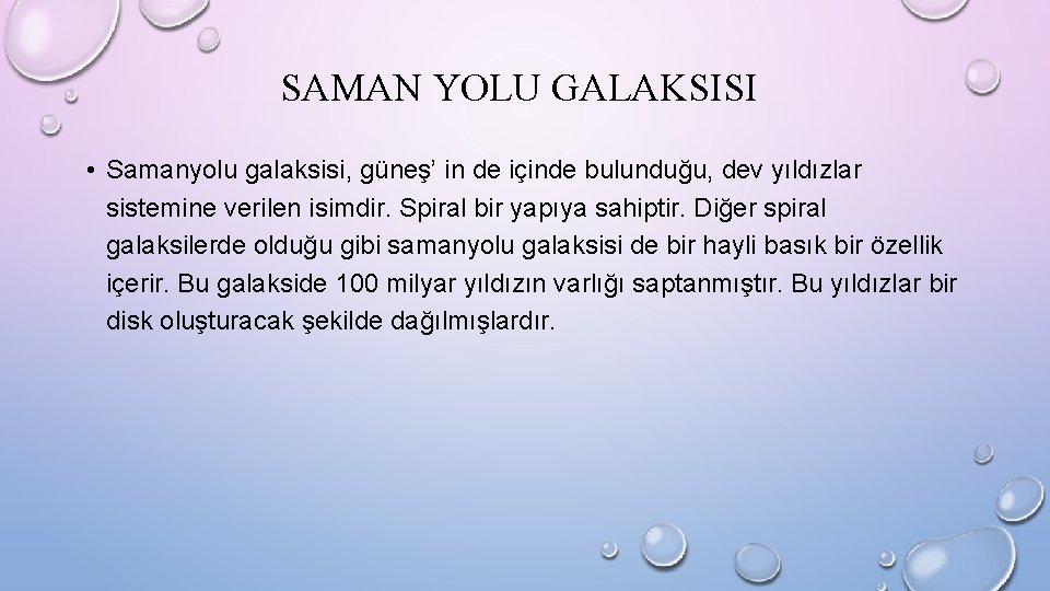 SAMAN YOLU GALAKSISI • Samanyolu galaksisi, güneş’ in de içinde bulunduğu, dev yıldızlar sistemine SAMAN YOLU GALAKSISI • Samanyolu galaksisi, güneş’ in de içinde bulunduğu, dev yıldızlar sistemine