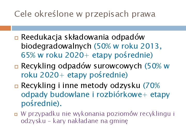 Cele określone w przepisach prawa Reedukacja składowania odpadów biodegradowalnych (50% w roku 2013, 65%