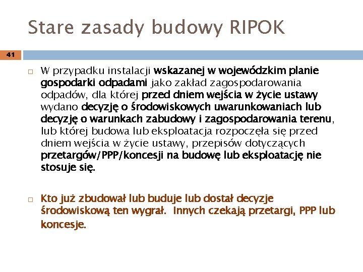 Stare zasady budowy RIPOK 41 W przypadku instalacji wskazanej w wojewódzkim planie gospodarki odpadami