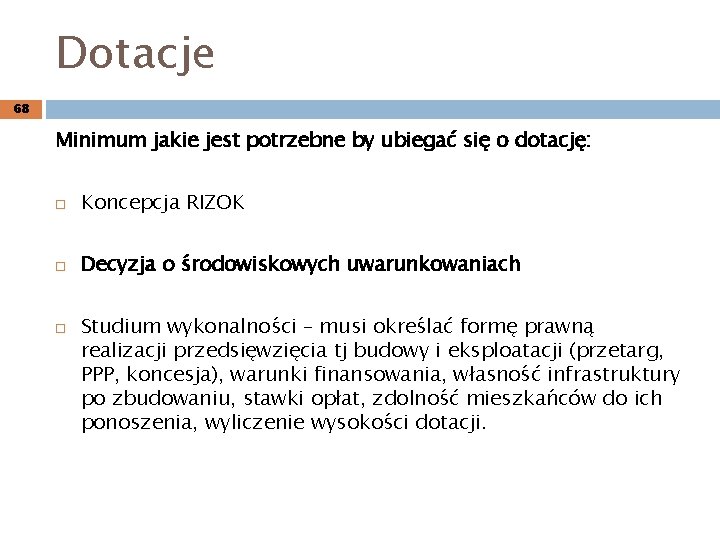 Dotacje 68 Minimum jakie jest potrzebne by ubiegać się o dotację: Koncepcja RIZOK Decyzja