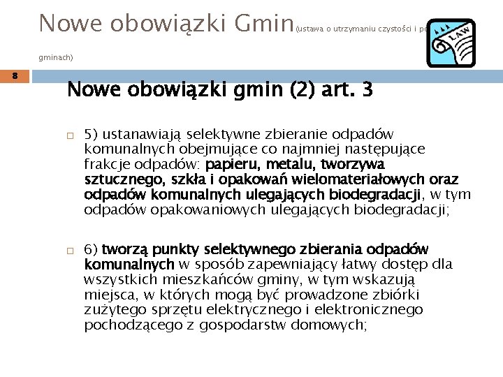 Nowe obowiązki Gmin (ustawa o utrzymaniu czystości i porządku w gminach) 8 Nowe obowiązki