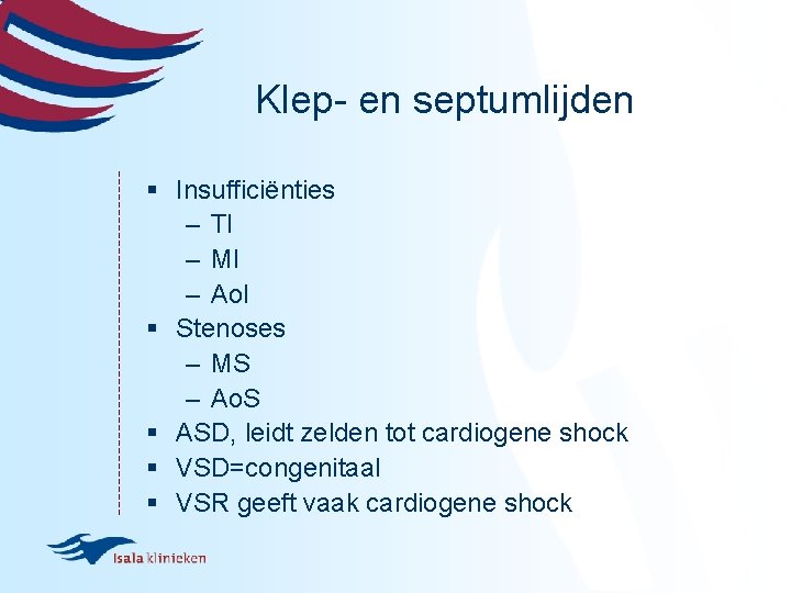 Klep- en septumlijden § Insufficiënties – TI – MI – Ao. I § Stenoses