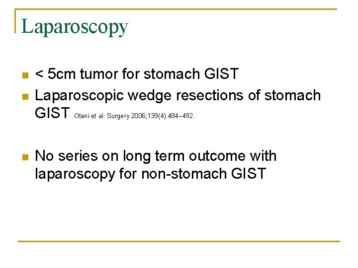 Laparoscopy n n n < 5 cm tumor for stomach GIST Laparoscopic wedge resections