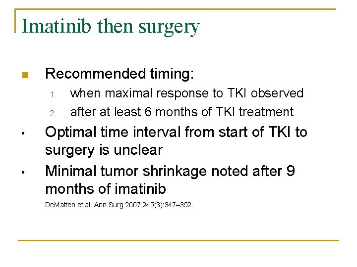 Imatinib then surgery n Recommended timing: 1. 2. • • when maximal response to