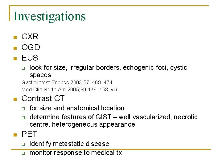 Investigations n n n CXR OGD EUS q look for size, irregular borders, echogenic