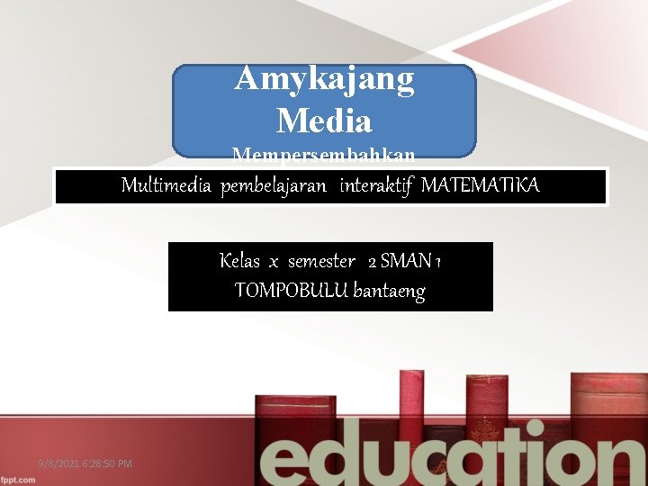 Amykajang Media Mempersembahkan Multimedia pembelajaran interaktif MATEMATIKA Kelas x semester 2 SMAN 1 TOMPOBULU