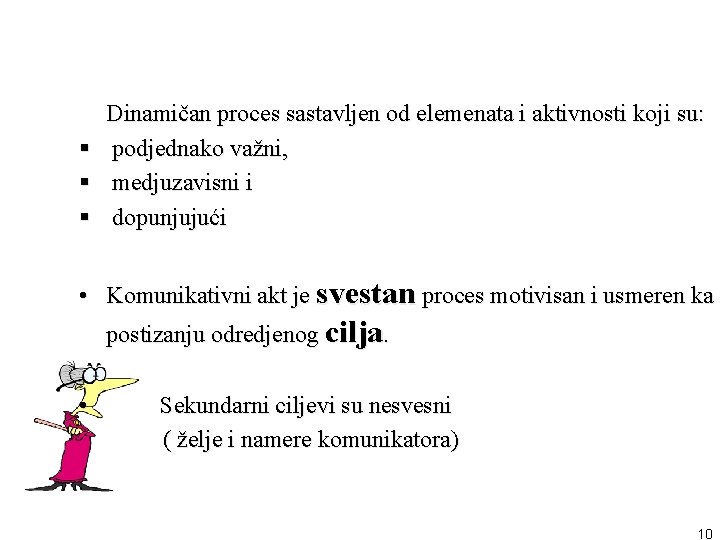 § § § Dinamičan proces sastavljen od elemenata i aktivnosti koji su: podjednako važni,