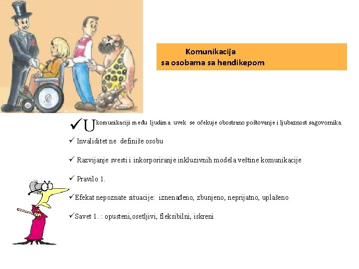Komunikacija sa osobama sa hendikepom üU komunikaciji među ljudima uvek se očekuje obostrano poštovanje