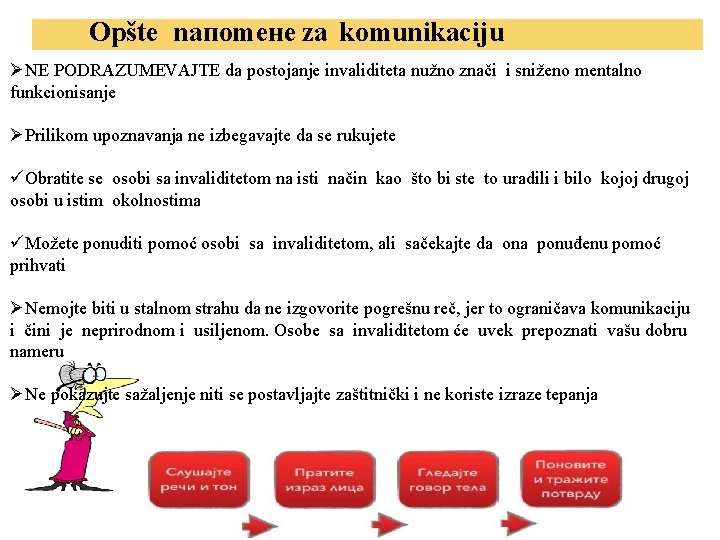 Opšte naпomенe za komunikaciju ØNE PODRAZUMEVAJTE da postojanje invaliditeta nužno znači i sniženo mentalno