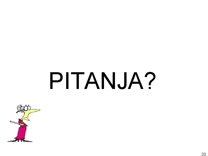PITANJA? 20 