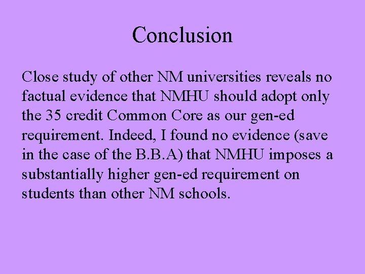 Conclusion Close study of other NM universities reveals no factual evidence that NMHU should