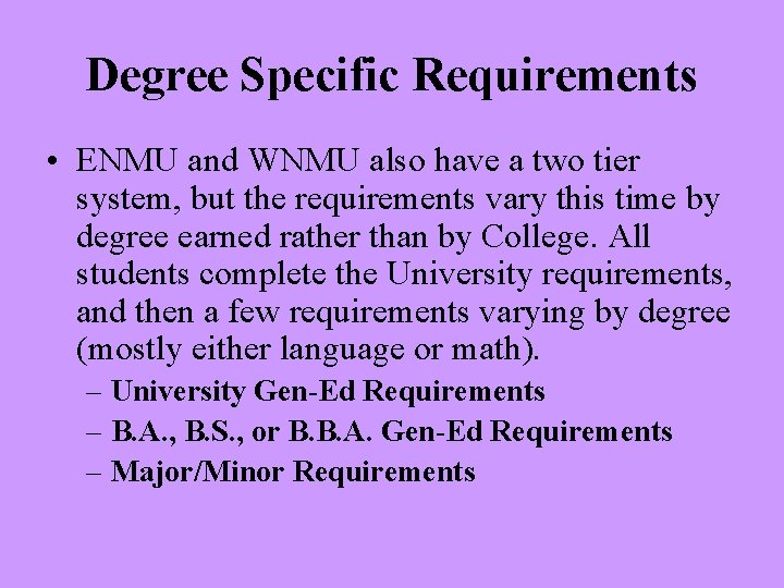 Degree Specific Requirements • ENMU and WNMU also have a two tier system, but