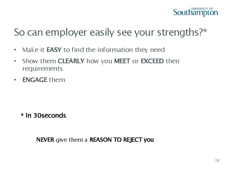 So can employer easily see your strengths? * • Make it EASY to find