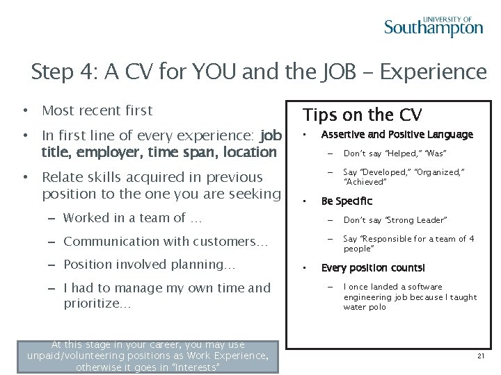 Step 4: A CV for YOU and the JOB - Experience • Most recent