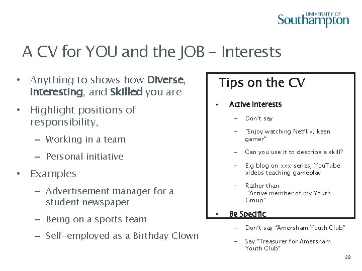 A CV for YOU and the JOB - Interests • Anything to shows how