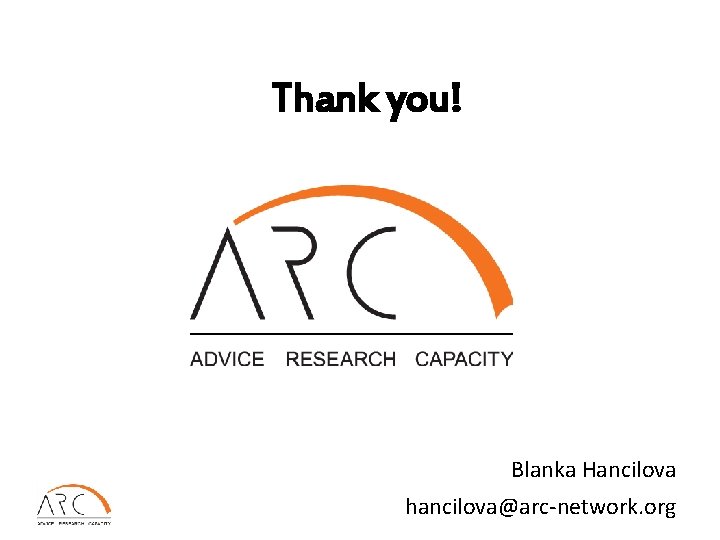 Thank you! Blanka Hancilova hancilova@arc-network. org 