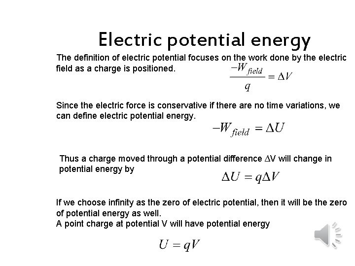 Electric potential energy The definition of electric potential focuses on the work done by
