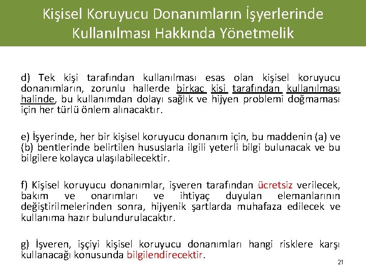 Kişisel Koruyucu Donanımların İşyerlerinde Kullanılması Hakkında Yönetmelik d) Tek kişi tarafından kullanılması esas olan