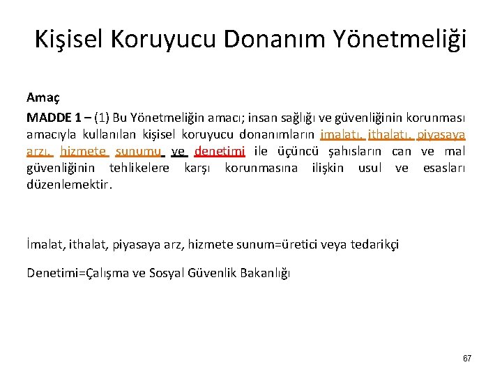 Kişisel Koruyucu Donanım Yönetmeliği Amaç MADDE 1 – (1) Bu Yönetmeliğin amacı; insan sağlığı