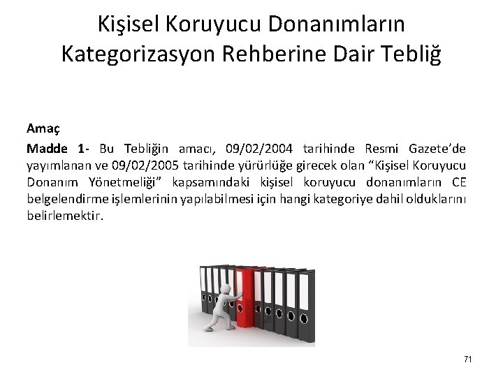 Kişisel Koruyucu Donanımların Kategorizasyon Rehberine Dair Tebliğ Amaç Madde 1 - Bu Tebliğin amacı,