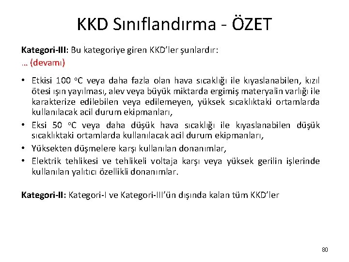 KKD Sınıflandırma - ÖZET Kategori-III: Bu kategoriye giren KKD’ler şunlardır: … (devamı) • Etkisi