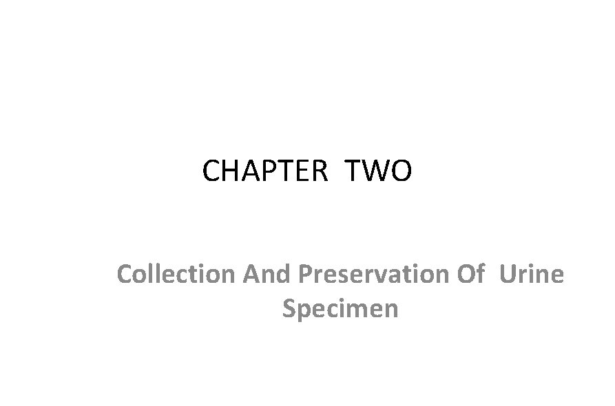 CHAPTER TWO Collection And Preservation Of Urine Specimen 