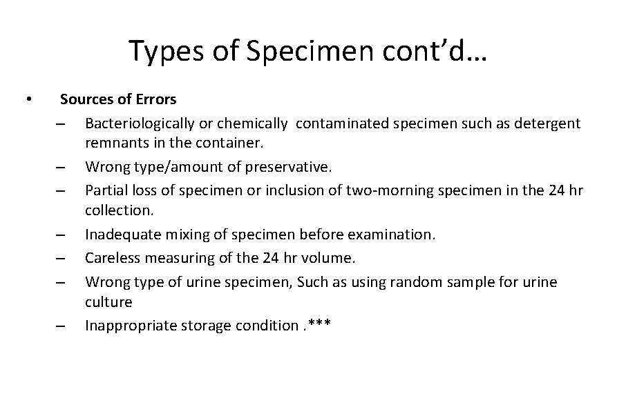 Types of Specimen cont’d… • Sources of Errors – Bacteriologically or chemically contaminated specimen