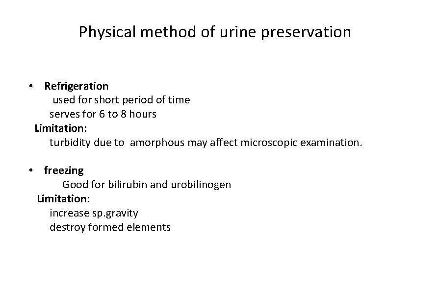 Physical method of urine preservation • Refrigeration used for short period of time serves