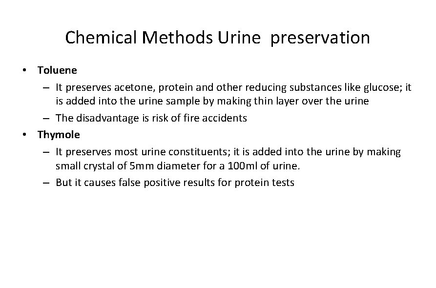 Chemical Methods Urine preservation • Toluene – It preserves acetone, protein and other reducing