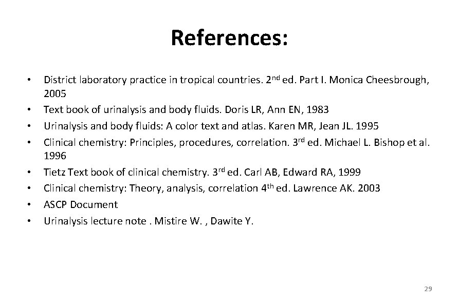 References: • • District laboratory practice in tropical countries. 2 nd ed. Part I.