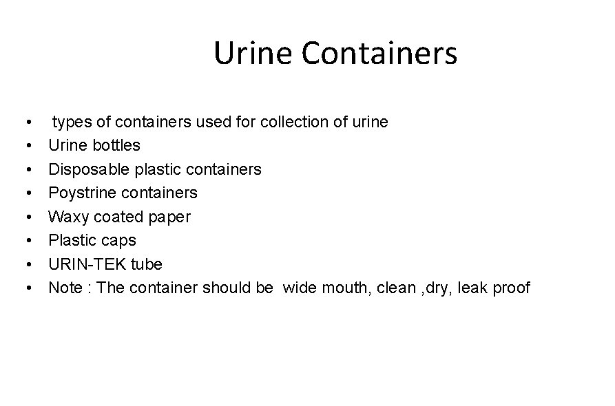 Urine Containers • • types of containers used for collection of urine Urine bottles