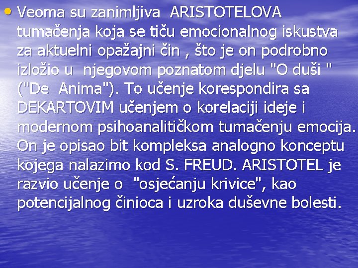  • Veoma su zanimljiva ARISTOTELOVA tumačenja koja se tiču emocionalnog iskustva za aktuelni