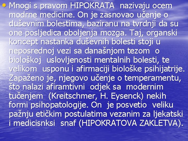  • Mnogi s pravom HIPOKRATA nazivaju ocem modrne medicine. On je zasnovao učenje