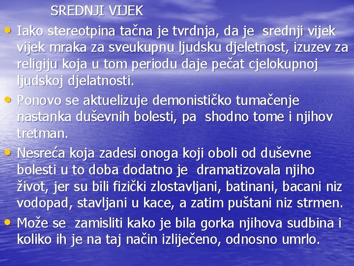  • • SREDNJI VIJEK Iako stereotpina tačna je tvrdnja, da je srednji vijek