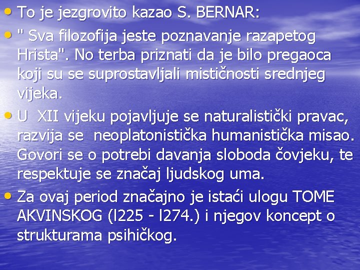  • To je jezgrovito kazao S. BERNAR: • " Sva filozofija jeste poznavanje