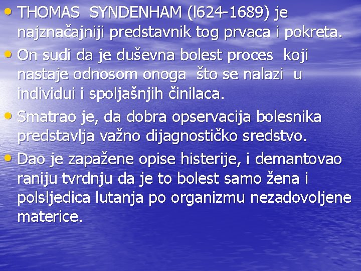  • THOMAS SYNDENHAM (l 624 -1689) je najznačajniji predstavnik tog prvaca i pokreta.