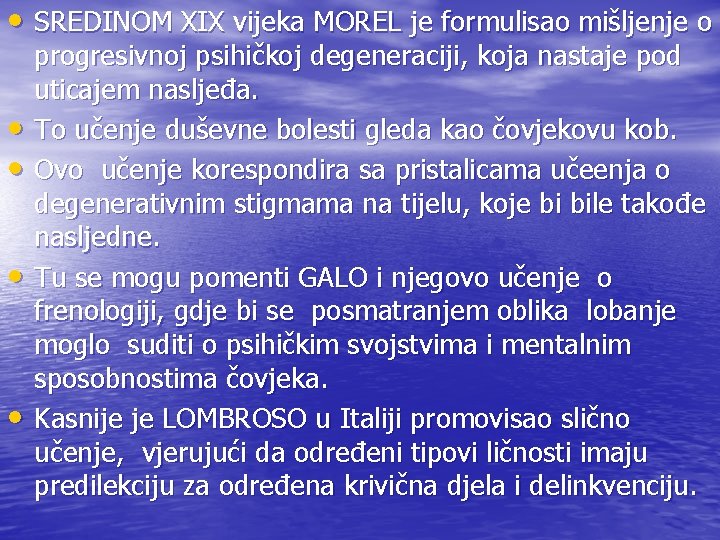  • SREDINOM XIX vijeka MOREL je formulisao mišljenje o • • progresivnoj psihičkoj