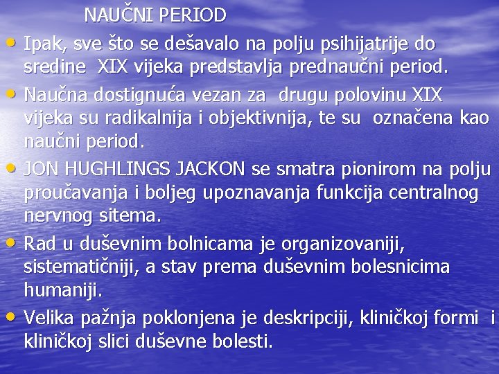  • • • NAUČNI PERIOD Ipak, sve što se dešavalo na polju psihijatrije