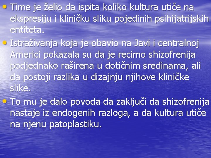  • Time je želio da ispita koliko kultura utiče na ekspresiju i kliničku