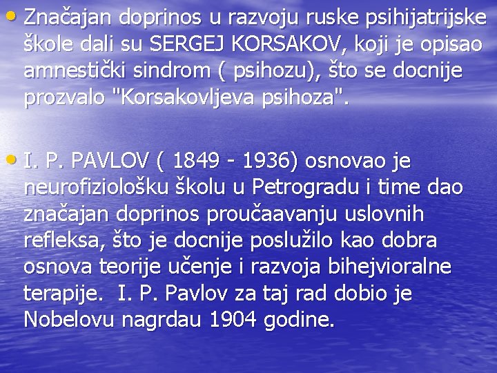  • Značajan doprinos u razvoju ruske psihijatrijske škole dali su SERGEJ KORSAKOV, koji